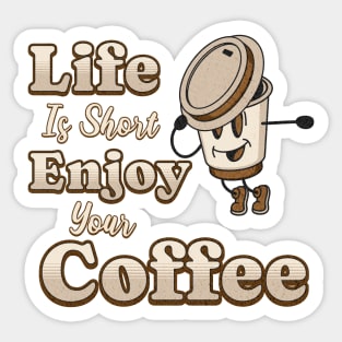 Life Is Short Enjoy Your Coffee Coffee Addict Sticker